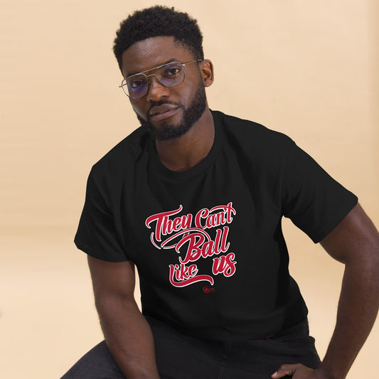 Unisex classic tee THEY CAN’T BALL LIKE US Red and Black