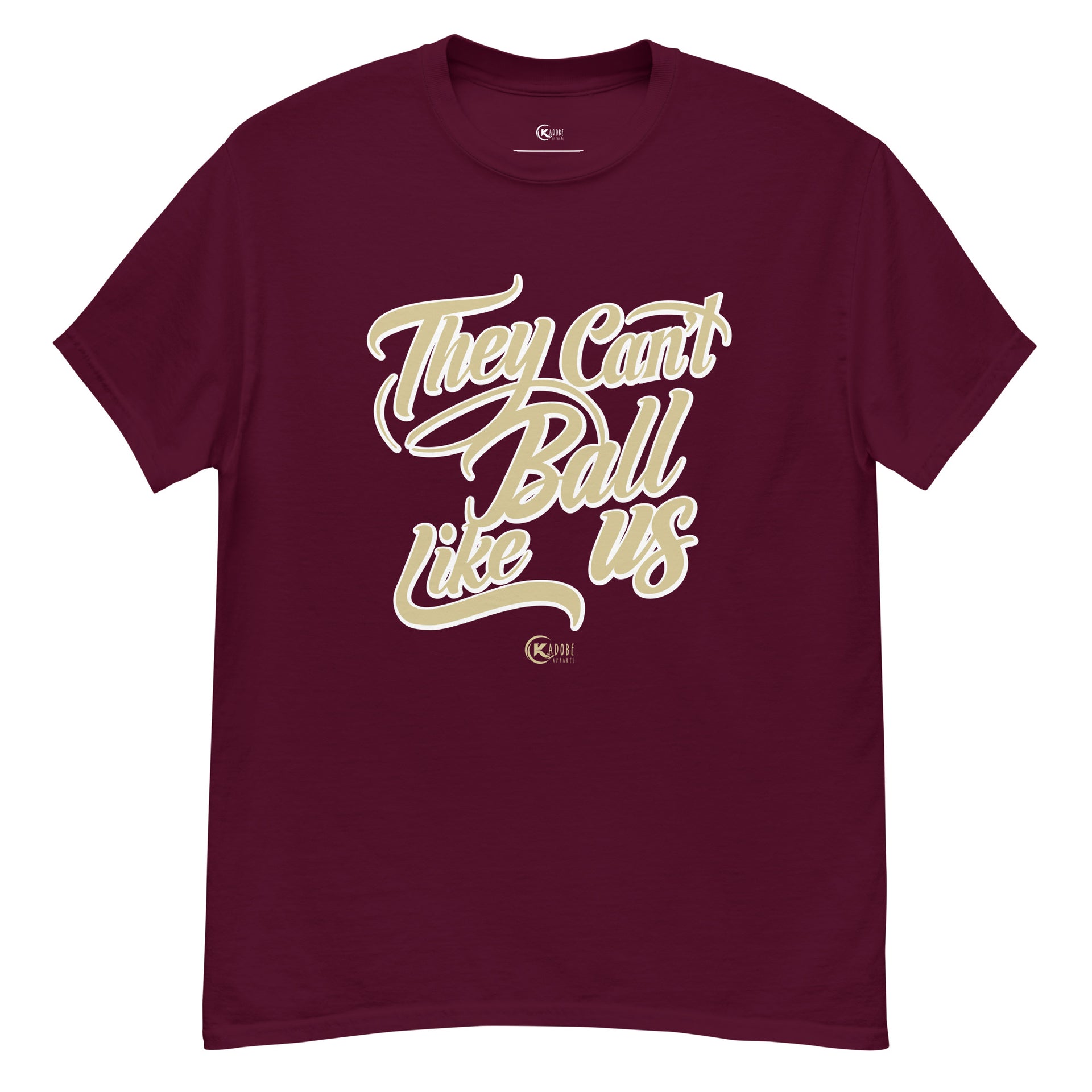 Unisex classic tee THEY CAN’T BALL LIKE US Seminoles